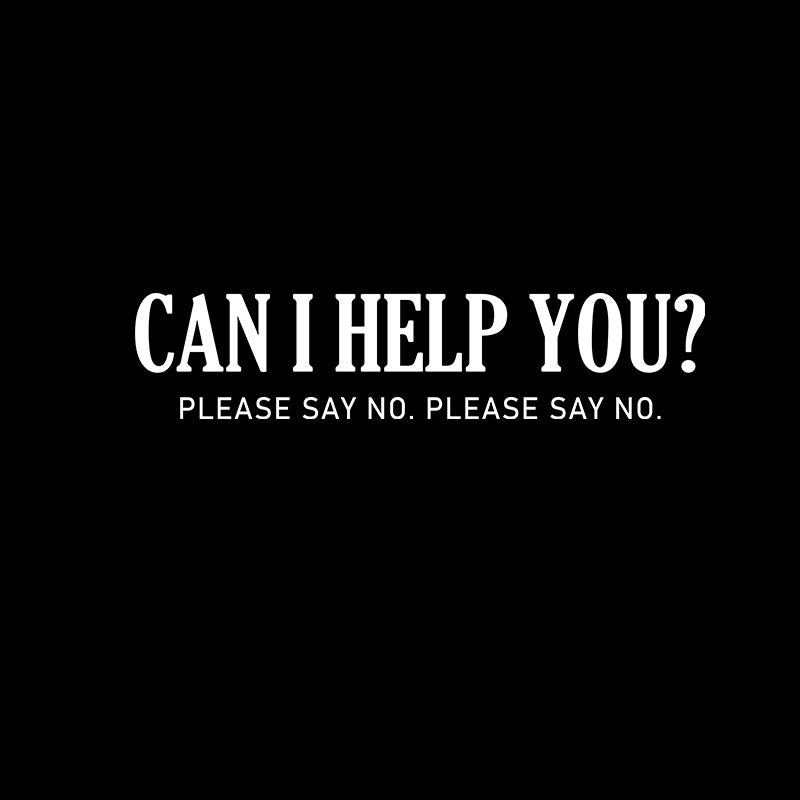 Can I Help You  T-Shirt