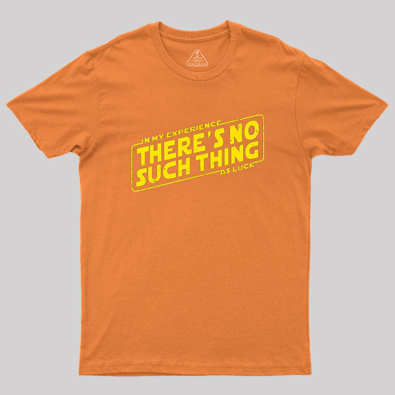 No Such Thing As Luck  T-Shirt