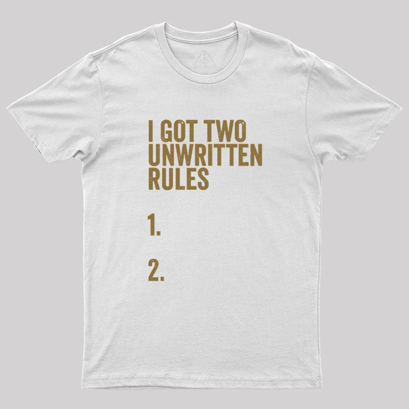 I Got Two Unwritten Rules funny meme  T-Shirt