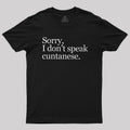 Sorry, I Dont Speak Cuntanese  T-Shirt