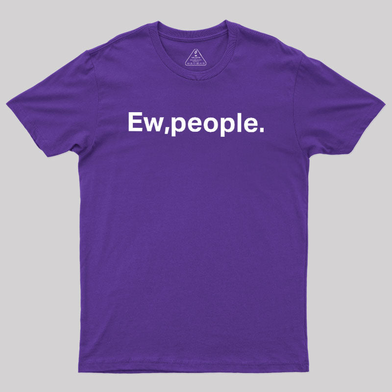Ew People  T-Shirt