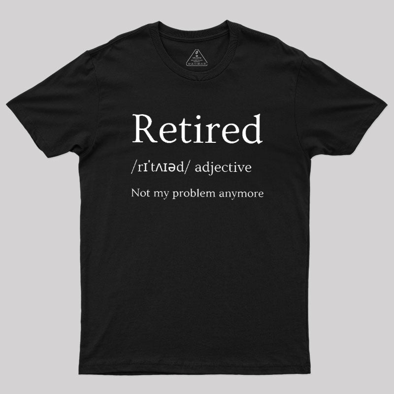 Retired Humour  T-Shirt