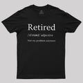 Retired Humour  T-Shirt