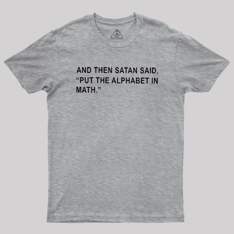 Put The Alphabet In Math  T-Shirt