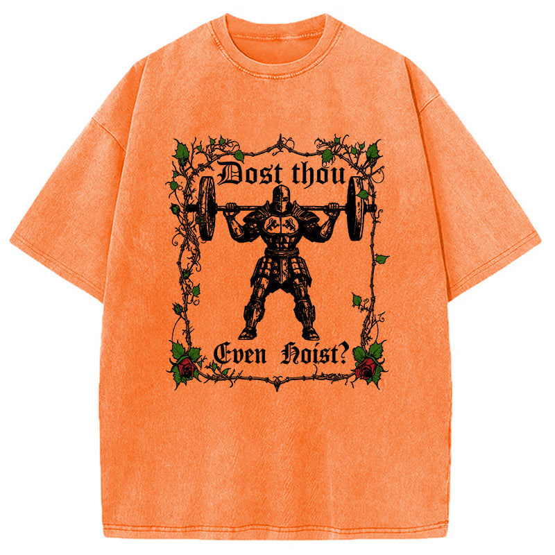 bbb Dost Thou Even Hoist Funny Gym Washed T-Shirt