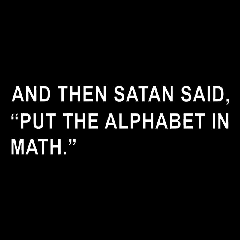 Put The Alphabet In Math  T-Shirt