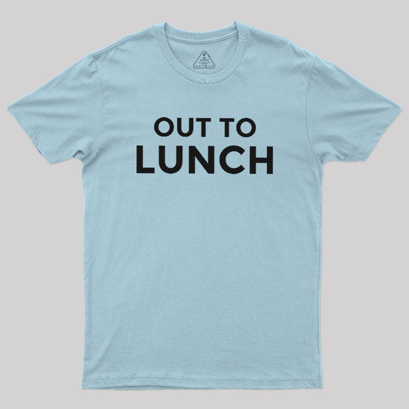 Out To Lunch  T-Shirt