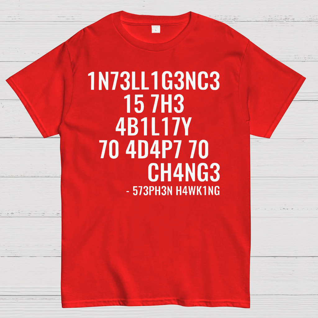 Intelligence Is The Ability To Adapt To Change  T-Shirt