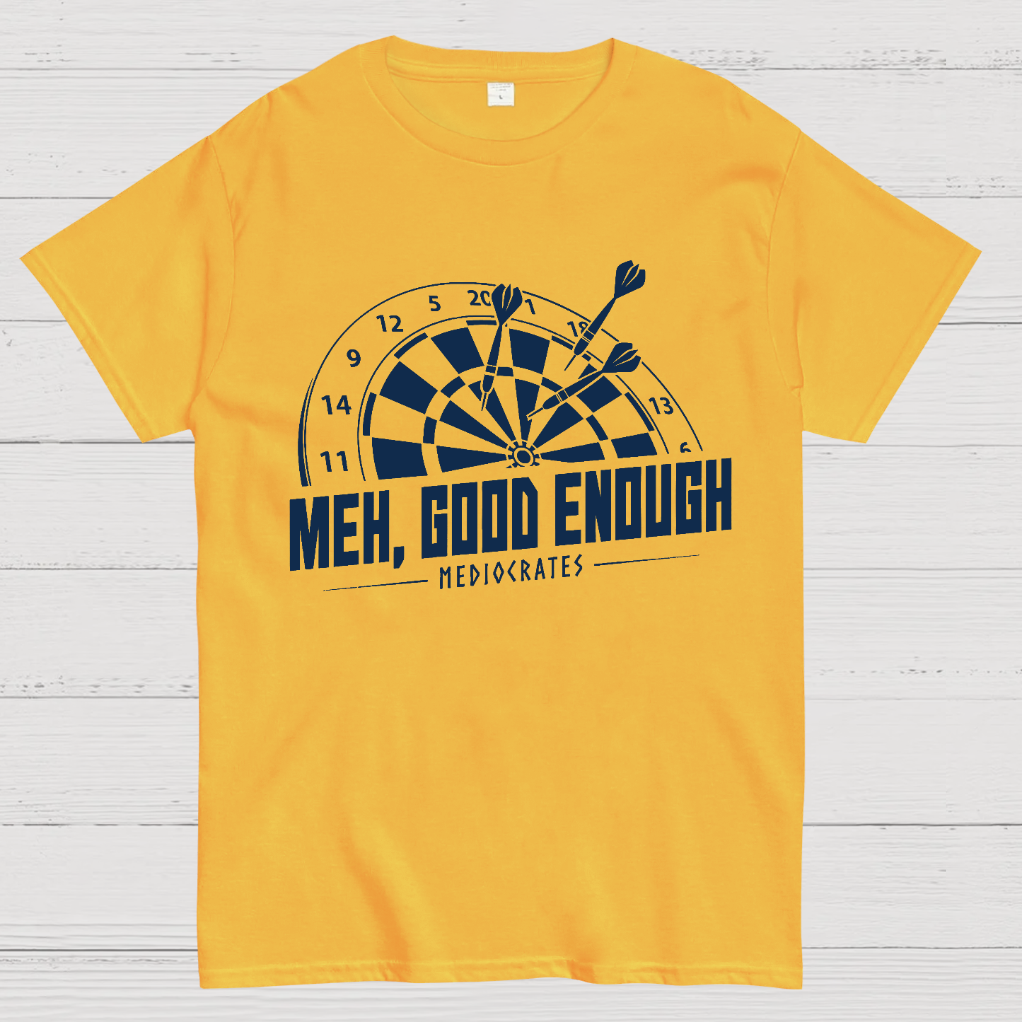 Mediocrates eh Good Enough Darts Game  T-Shirt
