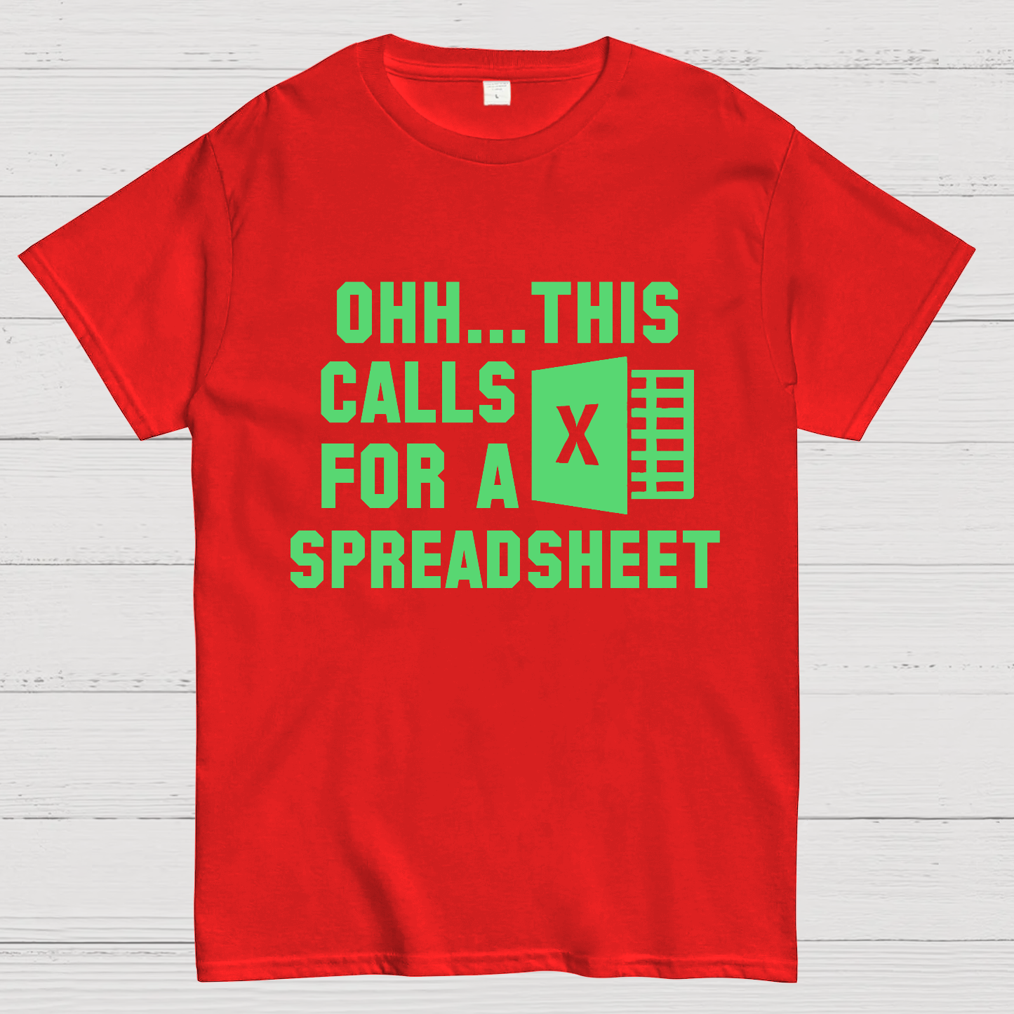 Ohh...This Calls for a Spreadsheet   T-Shirt