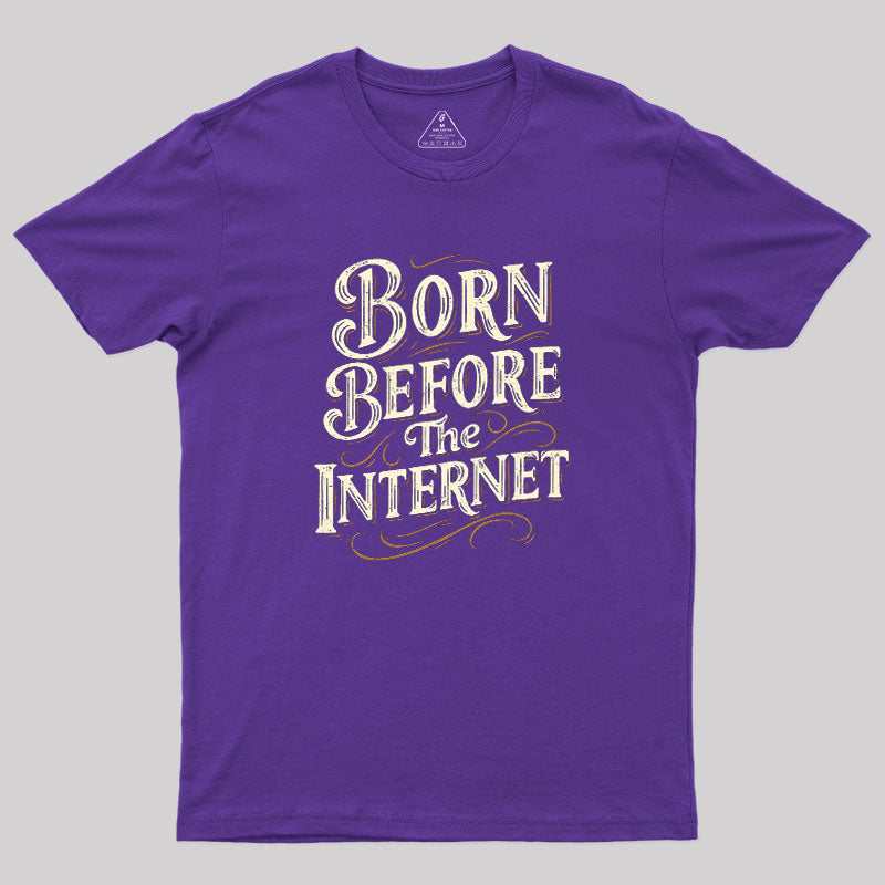 Born Before The Internet  T-Shirt