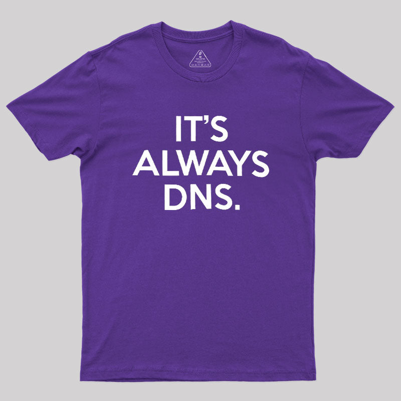 It's Always DNS  T-Shirt
