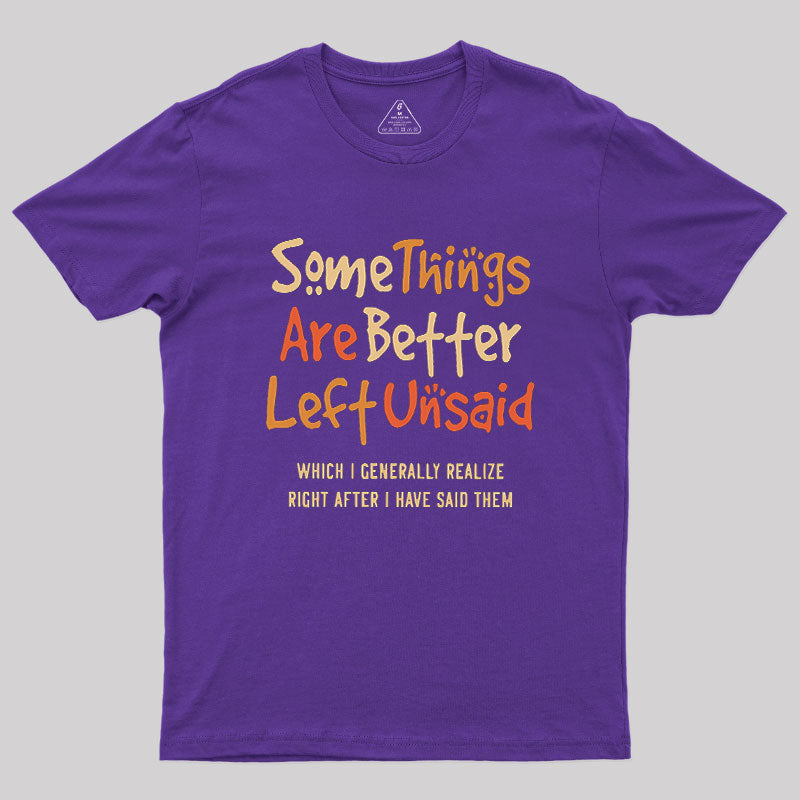 Some Things Are Just Better Left Unsaid  T-Shirt