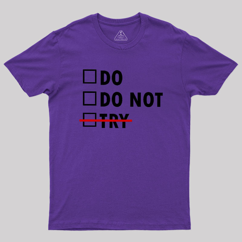 Do or Do Not  T-Shirt
