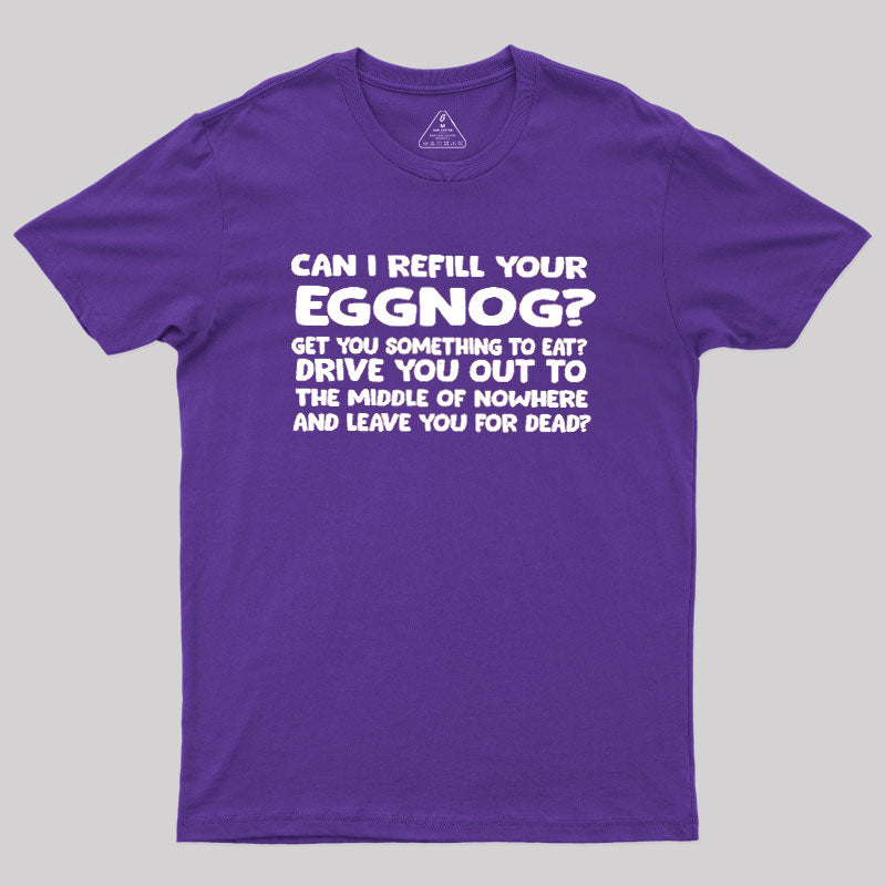 Can I Refill Your Eggnog  T-Shirt