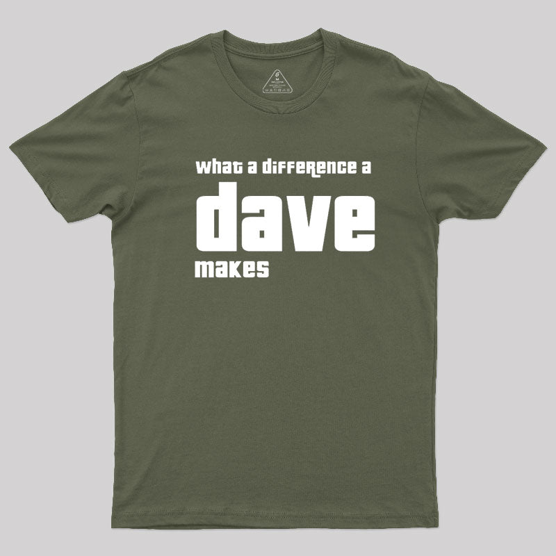 What A Difference A Dave Makes  T-Shirt