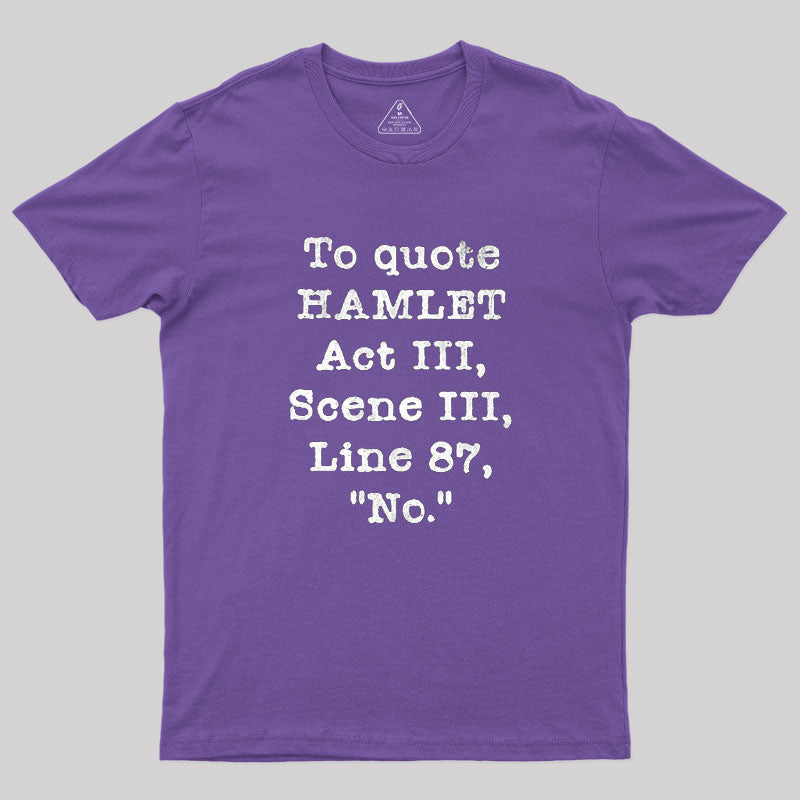 To Quote Hamlet Act III  T-Shirt