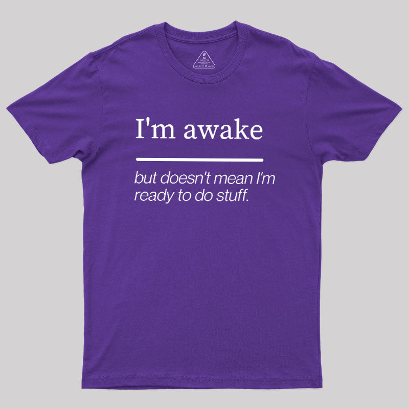 I'm Awake  T-Shirt