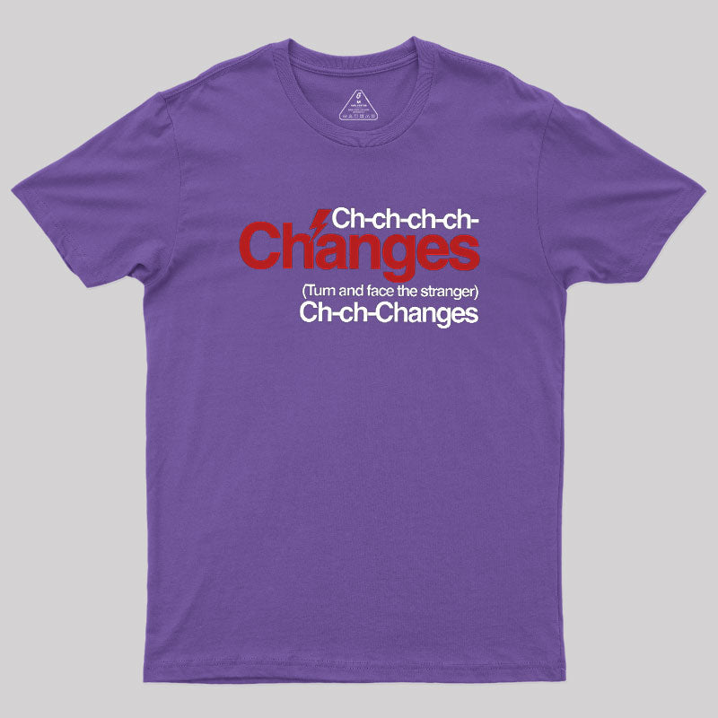 Ch Ch Changes  T-Shirt