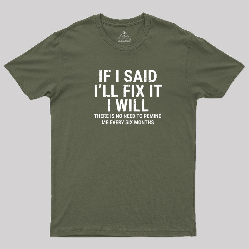 I Said I'll Fix It  T-Shirt
