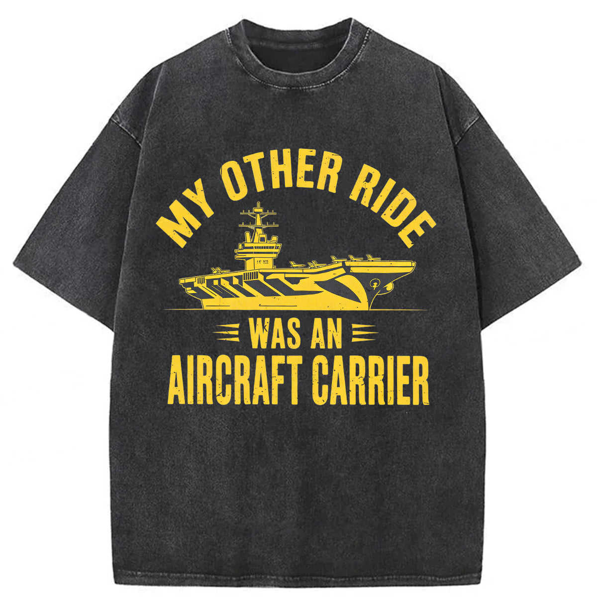 bbb My Other Ride Was an Aircraft Carrier Washed T-shirt