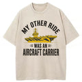 bbb My Other Ride Was an Aircraft Carrier Washed T-shirt