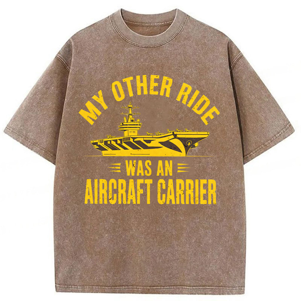 bbb My Other Ride Was an Aircraft Carrier Washed T-shirt