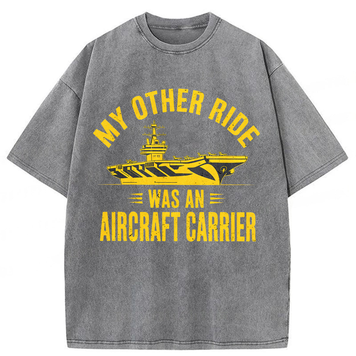 bbb My Other Ride Was an Aircraft Carrier Washed T-shirt