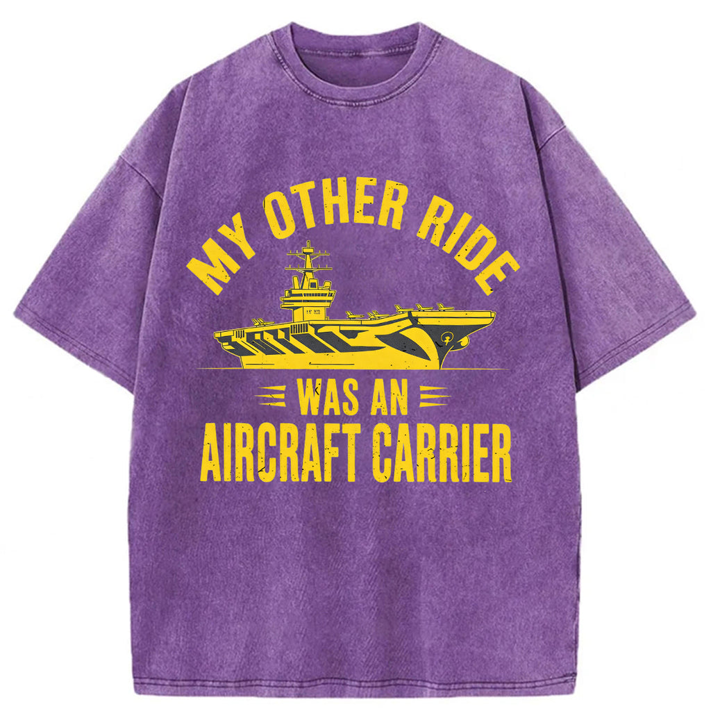 bbb My Other Ride Was an Aircraft Carrier Washed T-shirt