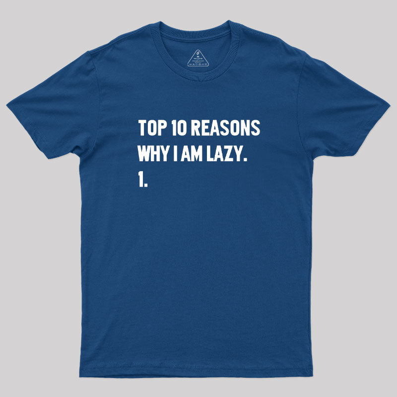 Top 10 Reasons Why I'm Lazy  T-Shirt