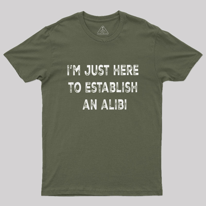 Funny Establish an Alibi  T-Shirt