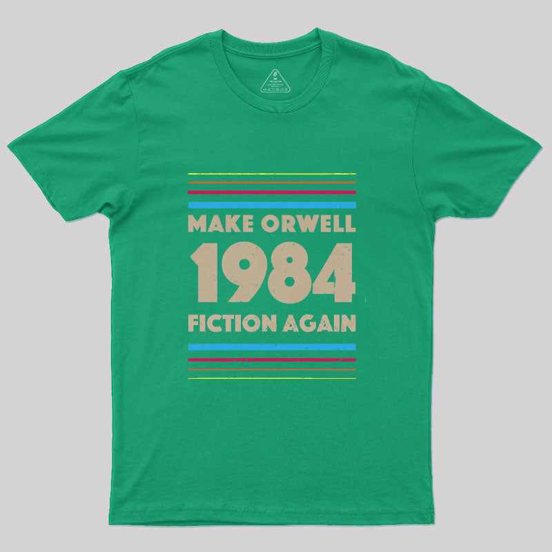1984 Make Orwell Fiction Again  T-Shirt