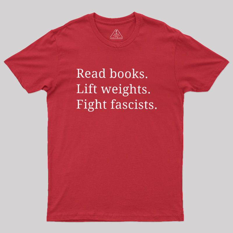 Read Books Lift Weights Fight Fascists  T-Shirt