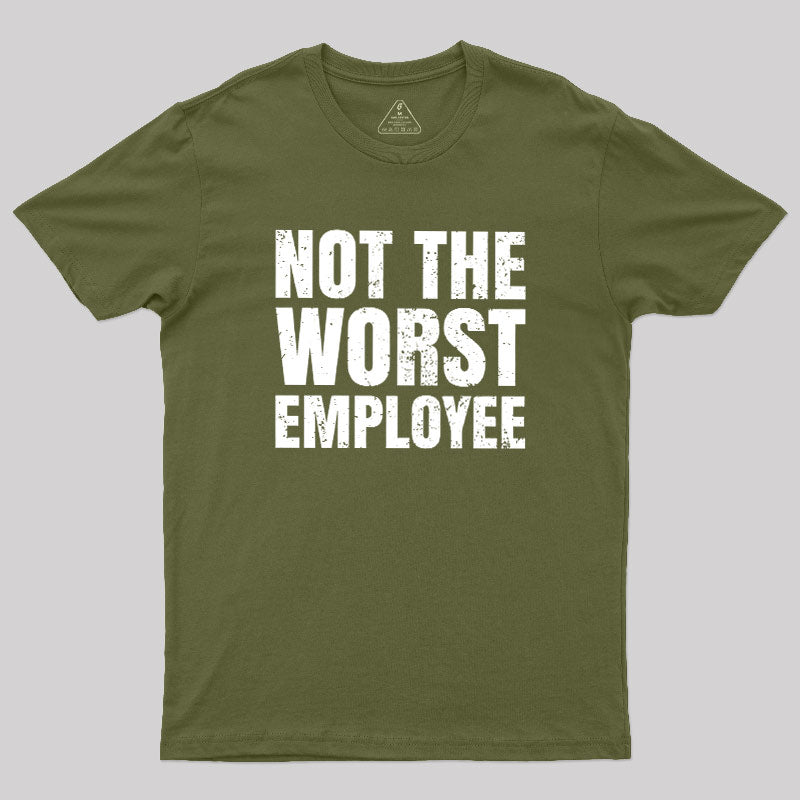 Not The Worst Emplogee  T-Shirt