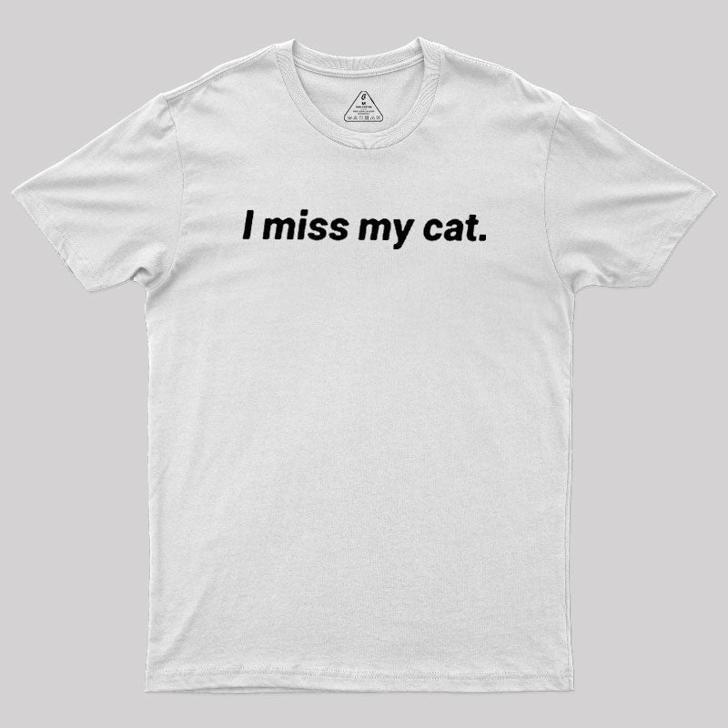 I Miss My Cat  T-Shirt