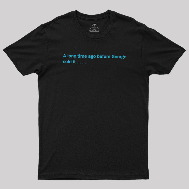 A Long Time Ago Before George Said It  T-Shirt