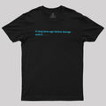 A Long Time Ago Before George Said It  T-Shirt