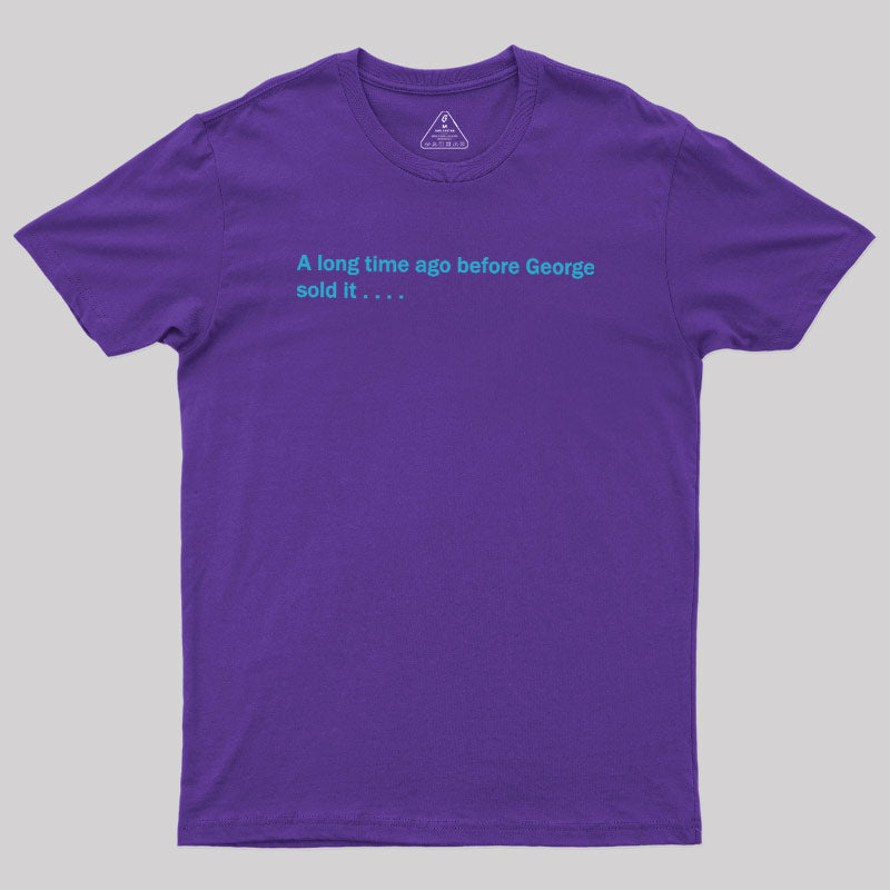 A Long Time Ago Before George Said It  T-Shirt