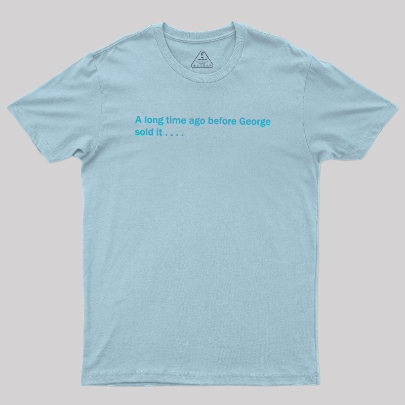 A Long Time Ago Before George Said It  T-Shirt