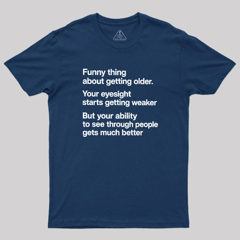 Funny Thing About Getting Older  T-Shirt