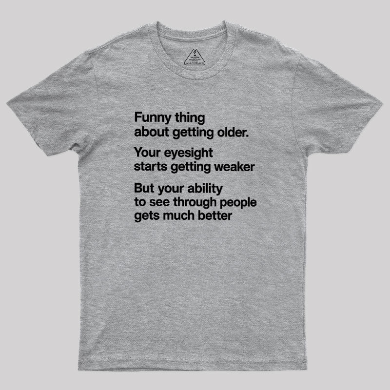 Funny Thing About Getting Older  T-Shirt