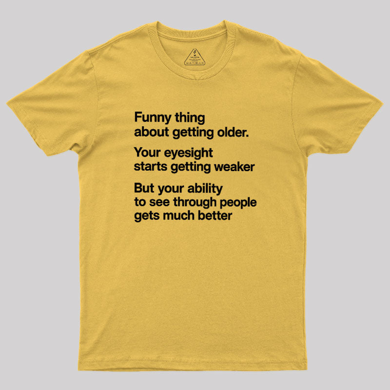 Funny Thing About Getting Older  T-Shirt