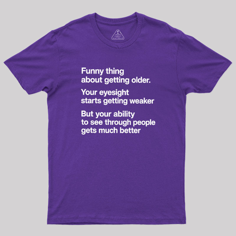 Funny Thing About Getting Older  T-Shirt