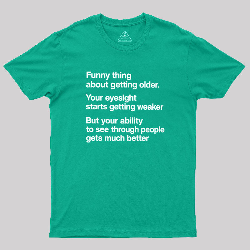 Funny Thing About Getting Older  T-Shirt