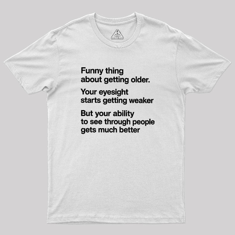 Funny Thing About Getting Older  T-Shirt