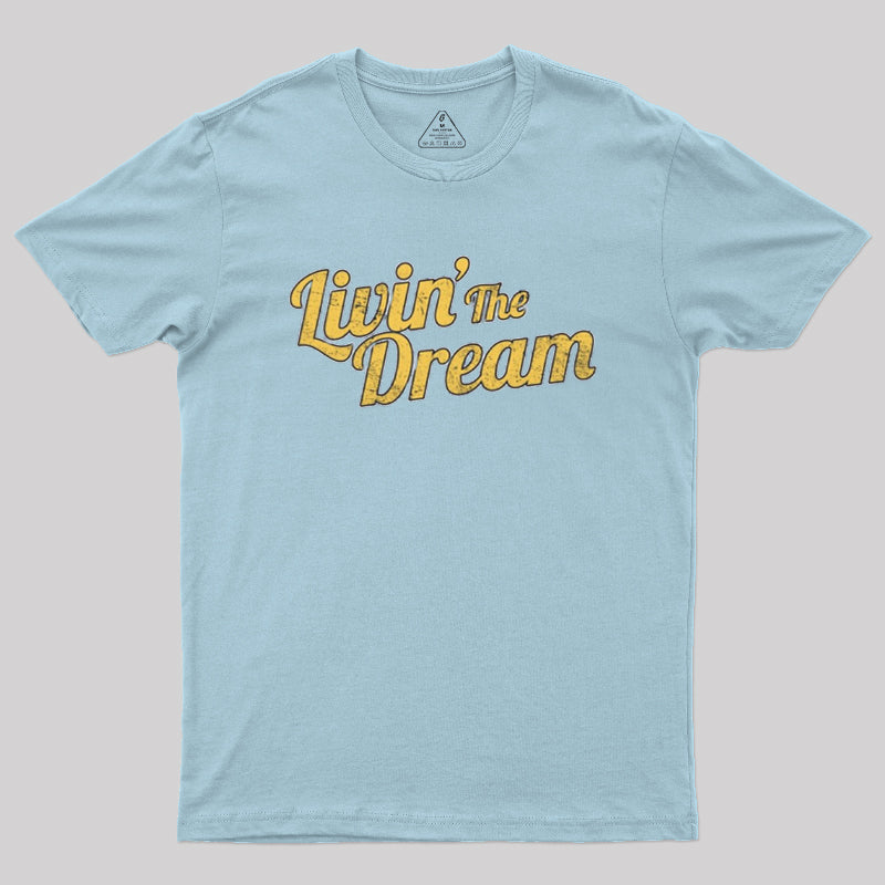 Livin' The Dream  T-Shirt