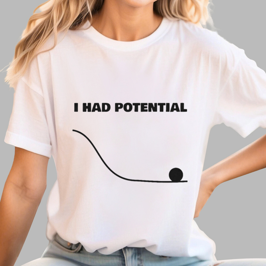 I Had Potential  Science T-Shirt