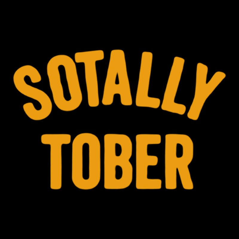 Sotally Tober  T-Shirt