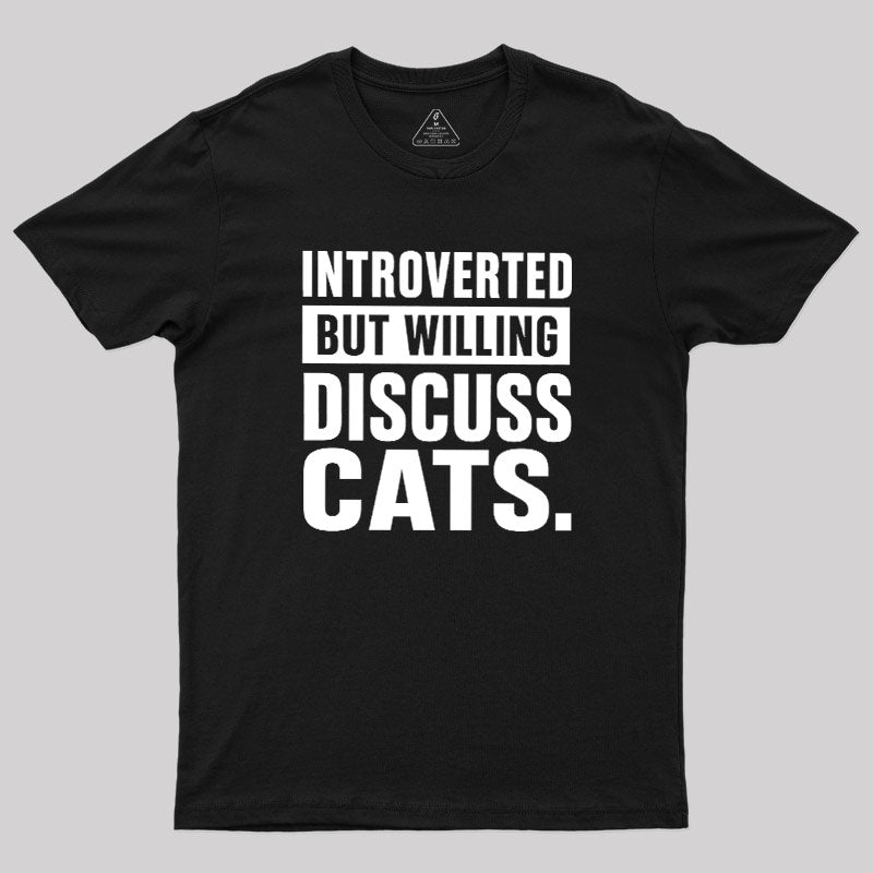 Introverted But Willing To Discuss Cats  T-Shirt
