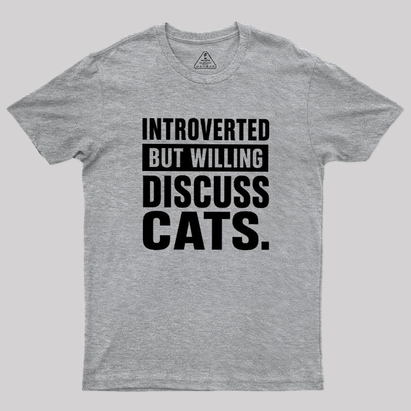 Introverted But Willing To Discuss Cats  T-Shirt